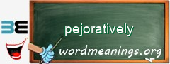 WordMeaning blackboard for pejoratively